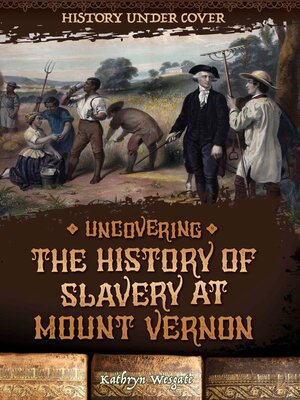 cover image of Uncovering the History of Slavery at Mount Vernon